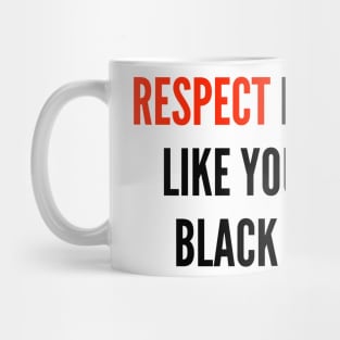 Respect Black Lives (#BlackLivesMatter) Mug